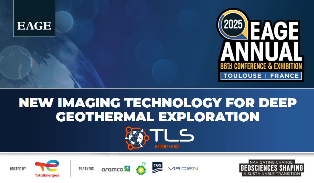 TLS Geothermics presenting new imaging technology for deep geothermal exploration at the EAGE Annual Conference in Toulouse, France